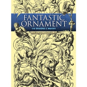 Fantastic Ornament - (Dover Pictorial Archive) by  Michel Liénard (Paperback) - 1 of 1