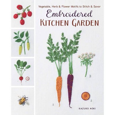 Embroidered Kitchen Garden - by  Kazuko Aoki (Paperback)