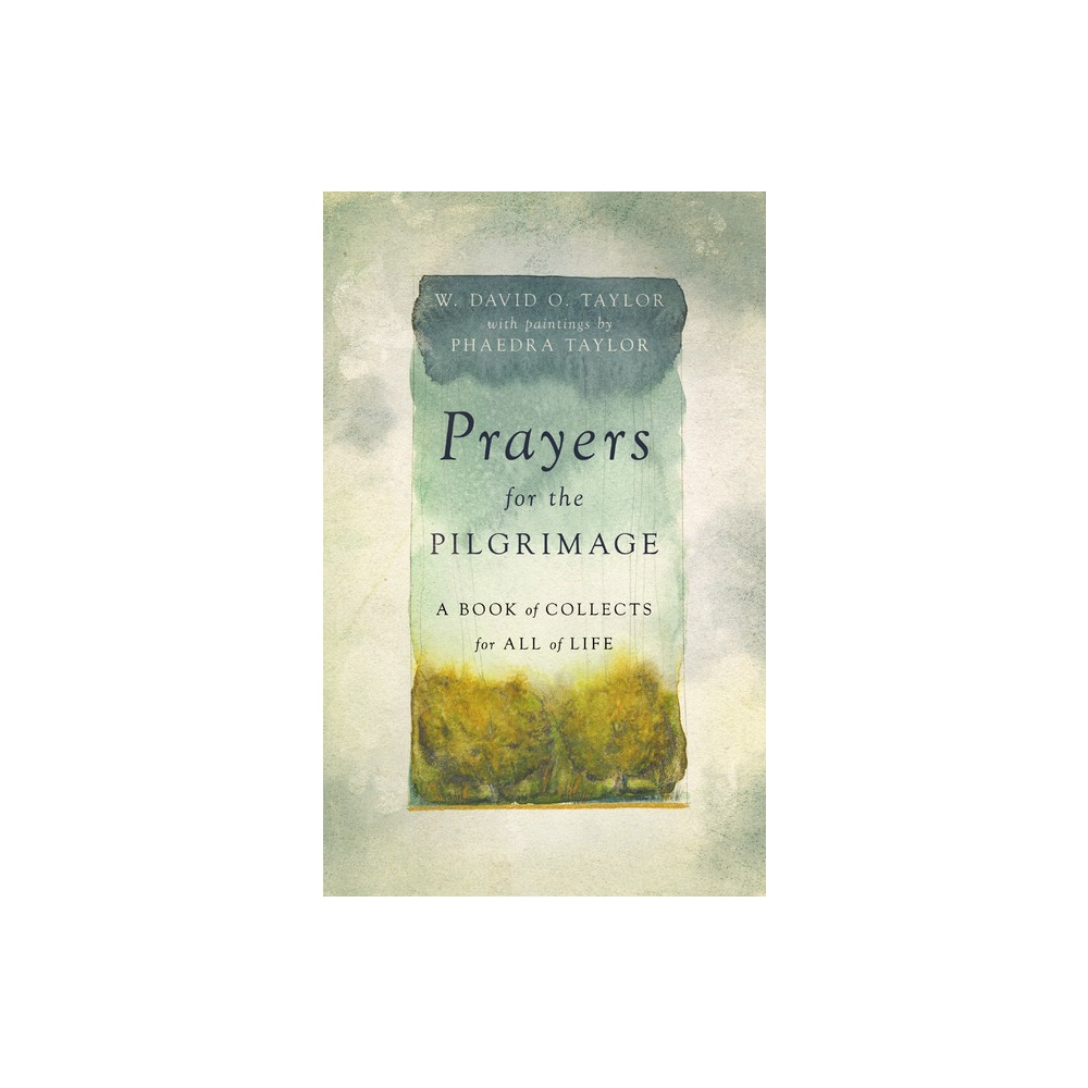 Prayers for the Pilgrimage - by W David O Taylor (Hardcover)