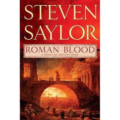 Roman Blood - (Novels of Ancient Rome) by  Steven Saylor (Paperback)