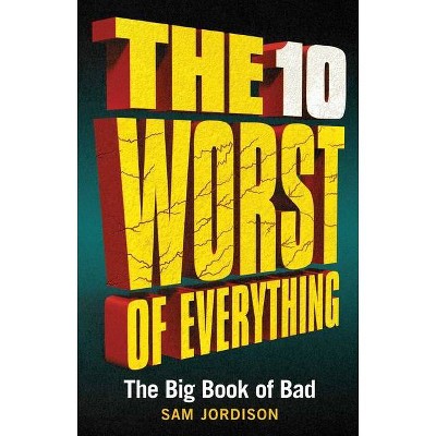 The 10 Worst of Everything - by  Sam Jordison (Paperback)