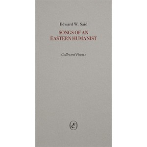 Songs of an Eastern Humanist - by  Edward Said (Paperback) - 1 of 1