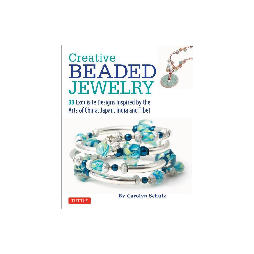 Creative Beaded Jewelry - (Tuttle Specials) by Carolyn Schulz (Paperback)