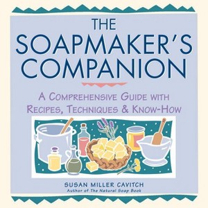 The Soapmaker's Companion - (Natural Body Series - The Natural Way to Enhance Your Life) by  Susan Miller Cavitch (Paperback) - 1 of 1