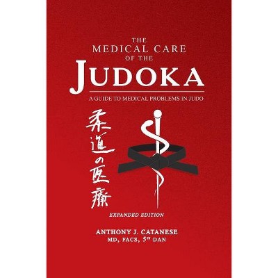 The Medical Care of the Judoka - 2nd Edition by  Anthony J Catanese (Paperback)