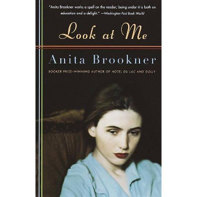 Look at Me - (Vintage Contemporaries) by  Anita Brookner (Paperback)