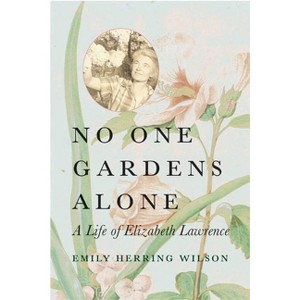 No One Gardens Alone - (Concord Library) Annotated by  Emily Herring Wilson (Paperback) - 1 of 1