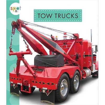 Tow Trucks - (Spot Mighty Machines) by  Wendy Strobel Dieker (Paperback)