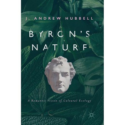 Byron's Nature - by  J Andrew Hubbell (Hardcover)