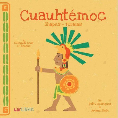 Cuauhtémoc - Shapes/ Formas - by Patty Rodriguez & Ariana Stein (Board Book)