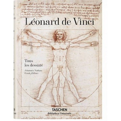 Léonard de Vinci. Tous Les Dessins - (Bibliotheca Universalis) by  Frank Zöllner & Johannes Nathan (Hardcover)