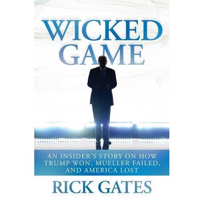 Wicked Game - by  Rick Gates (Hardcover)