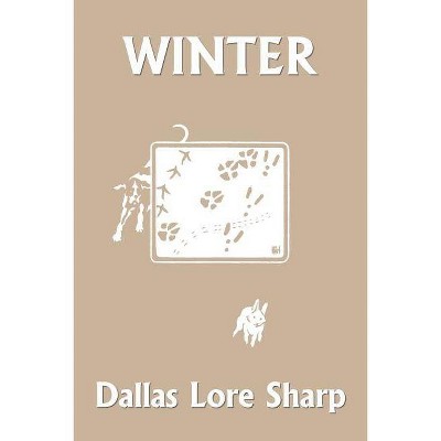 Winter (Yesterday's Classics) - by  Dallas Lore Sharp (Paperback)