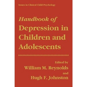 Handbook of Depression in Children and Adolescents - (Issues in Clinical Child Psychology) by  William M Reynolds & Hugh F Johnston (Hardcover) - 1 of 1