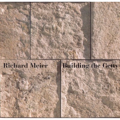 Building the Getty - by  Richard Meier (Paperback)