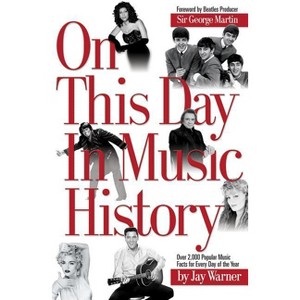 On This Day in Music History - by  Jay Warner (Paperback) - 1 of 1