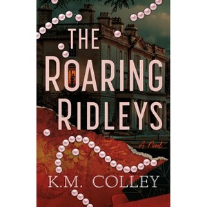The Roaring Ridleys - by  K M Colley (Paperback) - 1 of 1