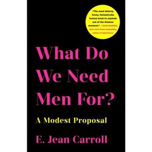 What Do We Need Men For? - by E Jean Carroll - 1 of 1