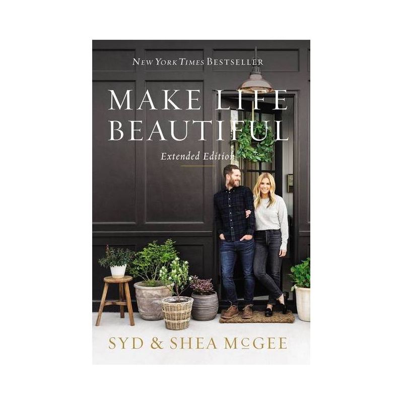 Make Life Beautiful Extended Edition - by  Syd McGee & Shea McGee (Hardcover), 1 of 4