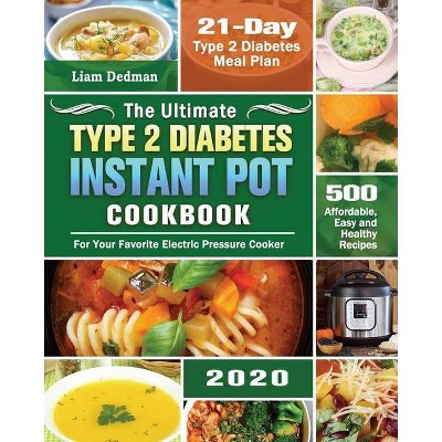 The Ultimate Type 2 Diabetes Instant Pot Cookbook 2020 - by  Liam Dedman (Paperback)