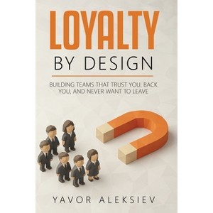 Loyalty By Design - by  Yavor Aleksiev (Paperback) - 1 of 1