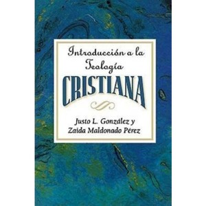 Introduccion a la Teologia Cristiana Aeth - by  Justo L Gonzalez & Abingdon Press (Paperback) - 1 of 1