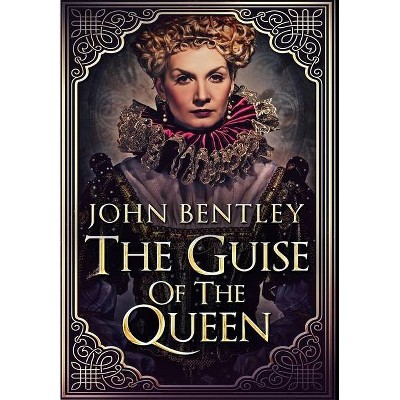 The Guise of the Queen - Large Print by  John Bentley (Hardcover)