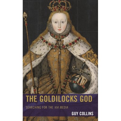 Goldilocks God - (Anglican Studies) by  Guy Collins (Paperback)