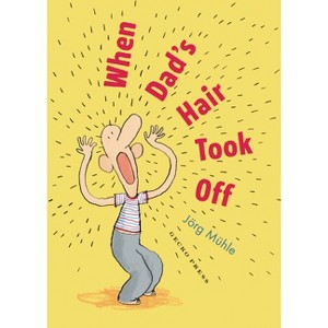 When Dad's Hair Took Off - by  Jörg M&#971 & hle (Hardcover) - 1 of 1