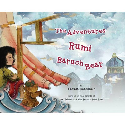 The Adventures of Rumi and Baruch Bear - by  Yehuda Rothstein (Hardcover)