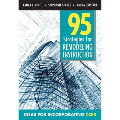 95 Strategies for Remodeling Insturction - by  Laura E Pinto & Stephanie Spares & Laura M Driscoll (Paperback)