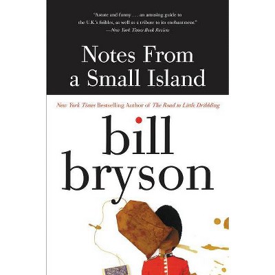 Notes from a Small Island - by  Bill Bryson (Paperback)