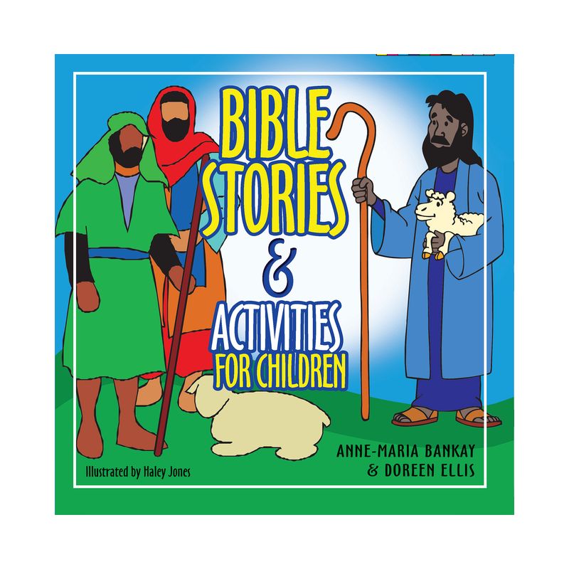 Bible Stories and Activities for Children - by  Anne-Maria Bankay & Doreen Ellis (Paperback), 1 of 2
