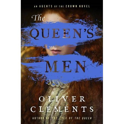 The Queen's Men, 2 - (An Agents of the Crown Novel) by  Oliver Clements (Hardcover)