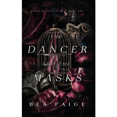 The Dancer and The Masks - (Their Obsession) by  Bea Paige (Hardcover)