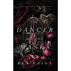 The Dancer and The Masks - (Their Obsession) by  Bea Paige (Hardcover) - 1 of 1