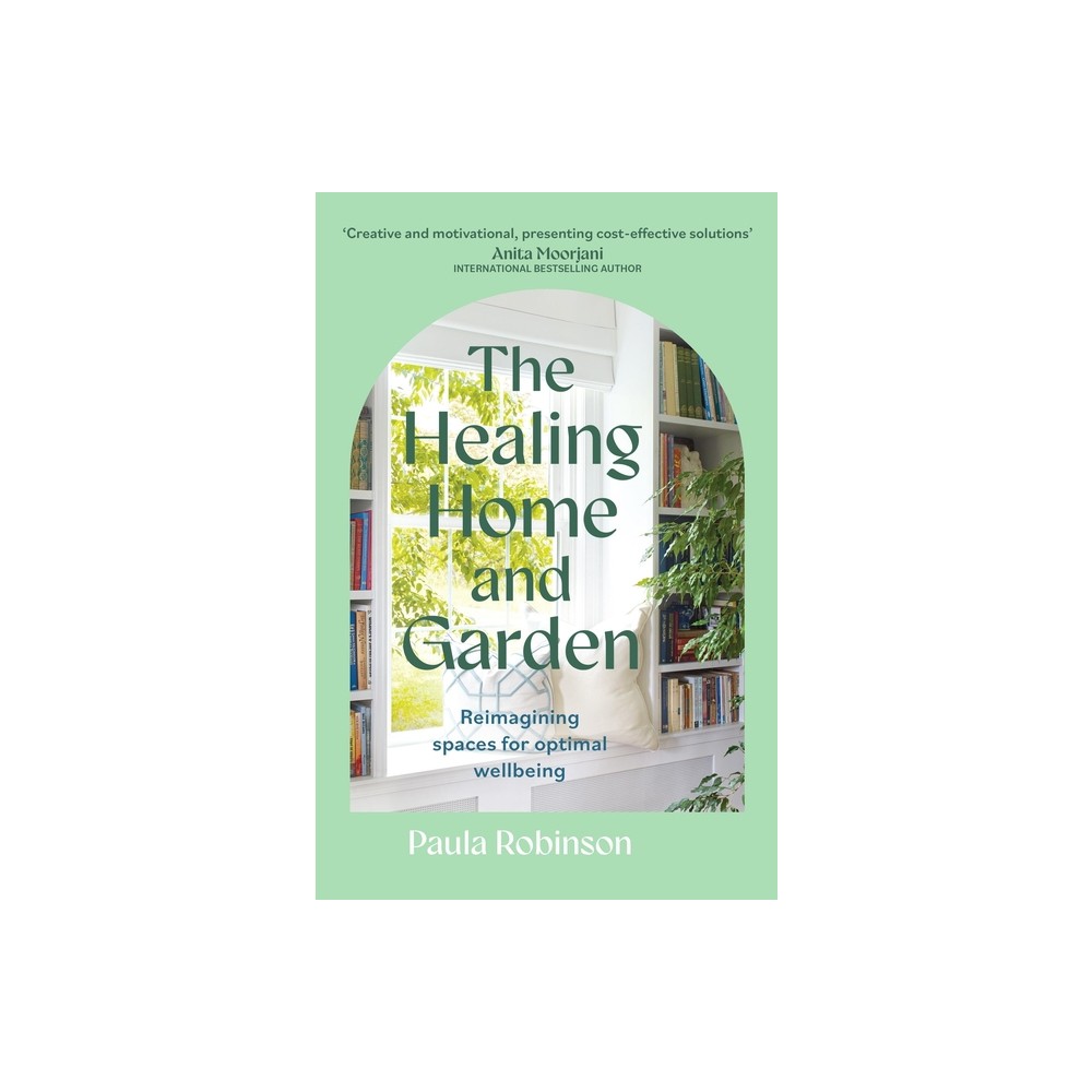 The Healing Home and Garden - by Paula Robinson (Paperback)