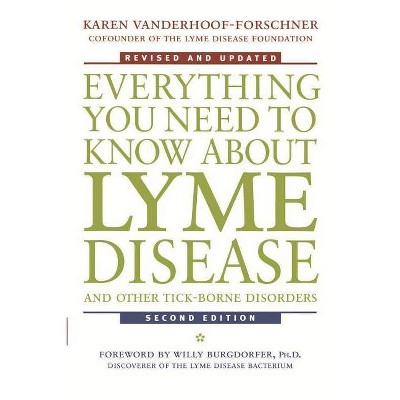 Everything You Need to Know about Lyme Disease and Other Tick-Borne Disorders - 2nd Edition by  Karen Vanderhoof-Forschner (Paperback)