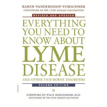 Everything You Need to Know about Lyme Disease and Other Tick-Borne Disorders - 2nd Edition by  Karen Vanderhoof-Forschner (Paperback)