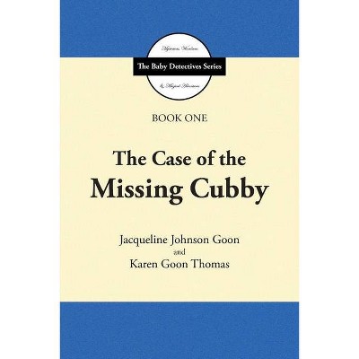 The Case of the Missing Cubby - (The Baby Detectives) by  Jacqueline Johnson Goon & Karen Goon Thomas (Paperback)