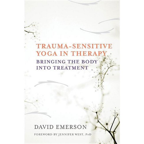 Trauma-sensitive Yoga In Therapy - By David Emerson (hardcover