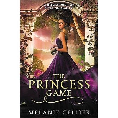 The Princess Game - (Four Kingdoms) by  Melanie Cellier (Paperback)