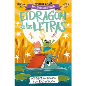 Phonics in Spanish-DOS Sapos, Un Dragón Y Un Solo Colchón / Two Frogs, One Dragon, and One Mattress . the Letters Dragon 4 - (Paperback) - 1 of 1