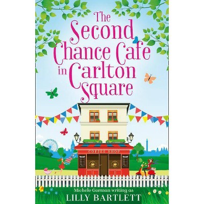 The Second Chance Café in Carlton Square - by  Lily Bartlett & Michele Gorman (Paperback)