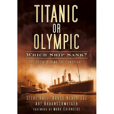 Titanic or Olympic - by  Steve Hall & Bruce Beveridge (Paperback)