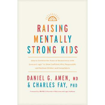 Raising Mentally Strong Kids - by  Amen MD Daniel G & Charles Fay Phd (Hardcover)