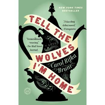 Tell the Wolves I'm Home - by  Carol Rifka Brunt (Paperback)