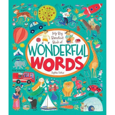 My Big Barefoot Book of Wonderful Words - by  Sophie Fatus (Hardcover)