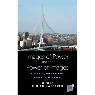 Images of Power and the Power of Images - (Space and Place) by  Judith Kapferer (Paperback)