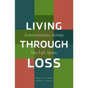 Living Through Loss - (Foundations of Social Work Knowledge) by  Nancy Hooyman & Betty Kramer (Paperback)
